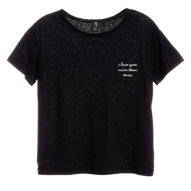 I LOVE YOU MORE THAN TACOS [DISTRESSED WOMEN'S 'BABY TEE']