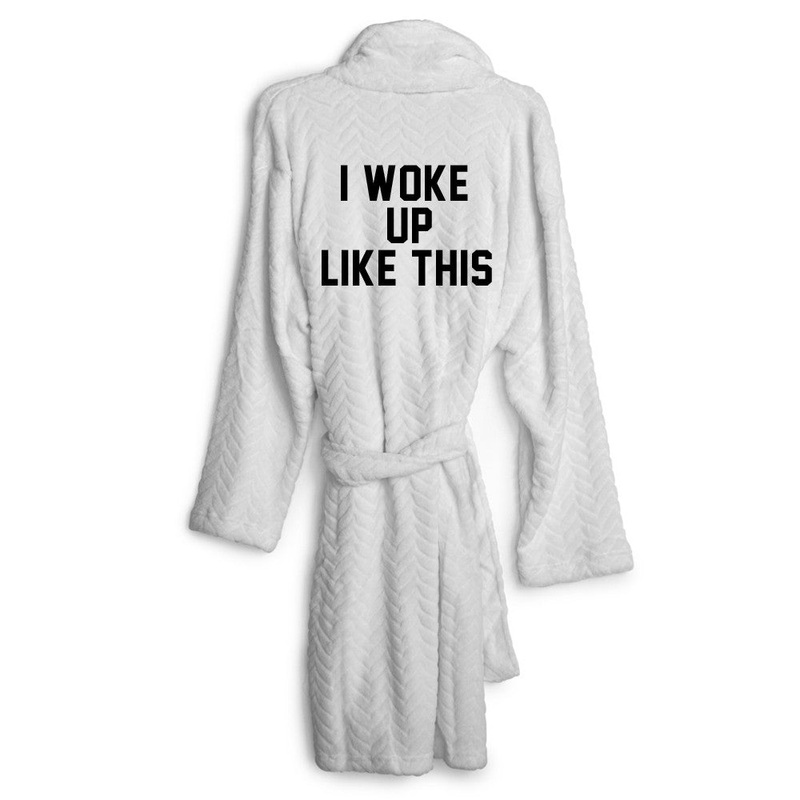 I WOKE UP LIKE THIS [ROBE]