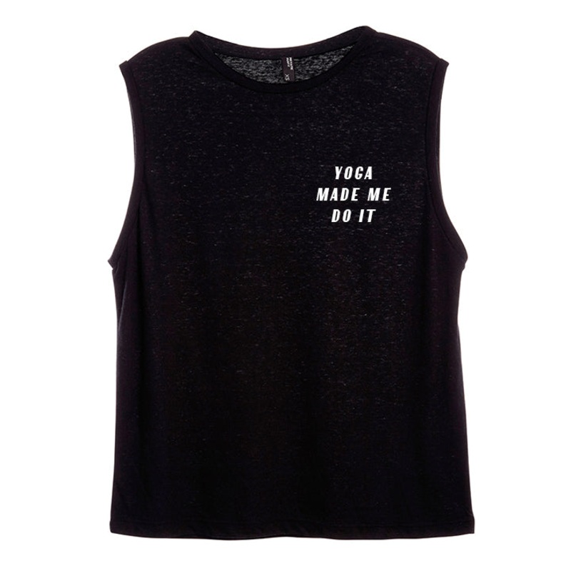 YOGA MADE ME DO IT [WOMEN'S MUSCLE TANK]