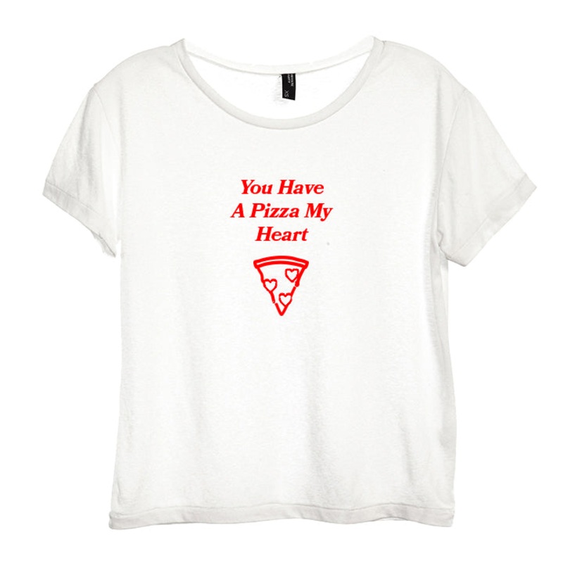 YOU HAVE A PIZZA MY HEART [DISTRESSED WOMEN'S 'BABY TEE']