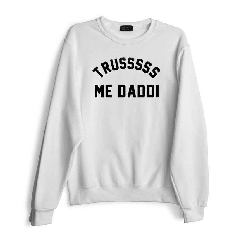 TRUSSSSS ME DADDI