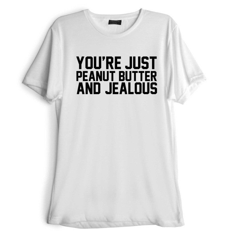 YOU'RE JUST PEANUT BUTTER AND JEALOUS [TEE]