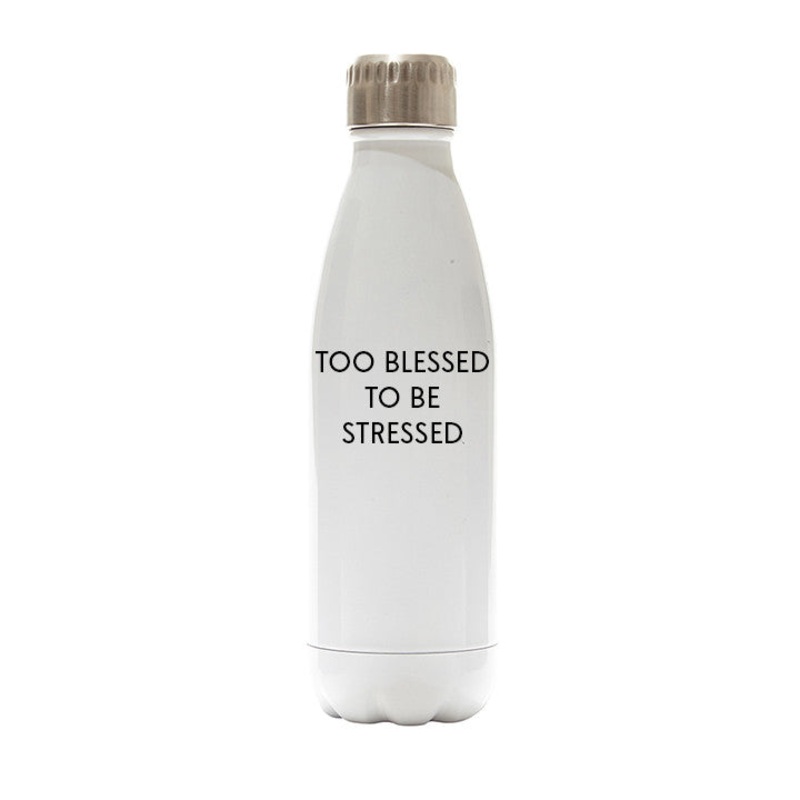 TOO BLESSED TO BE STRESSED [WATER BOTTLE]