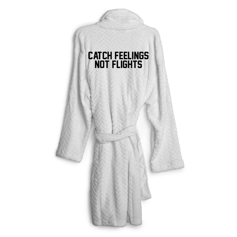 CATCH FEELINGS NOT FLIGHTS [ ROBE]