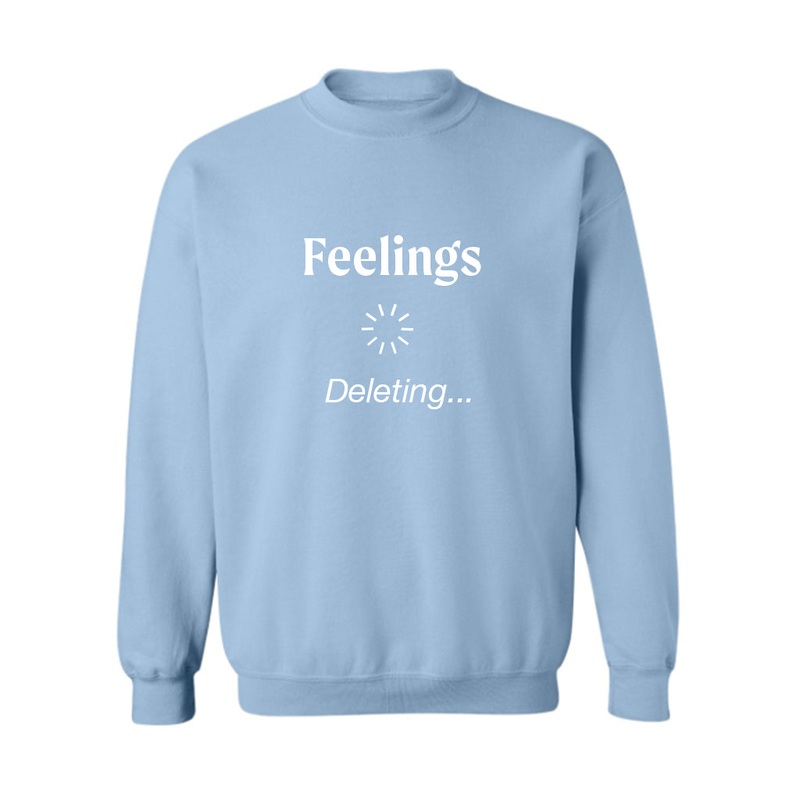 Feelings Deleting [UNISEX CREWNECK SWEATSHIRT]