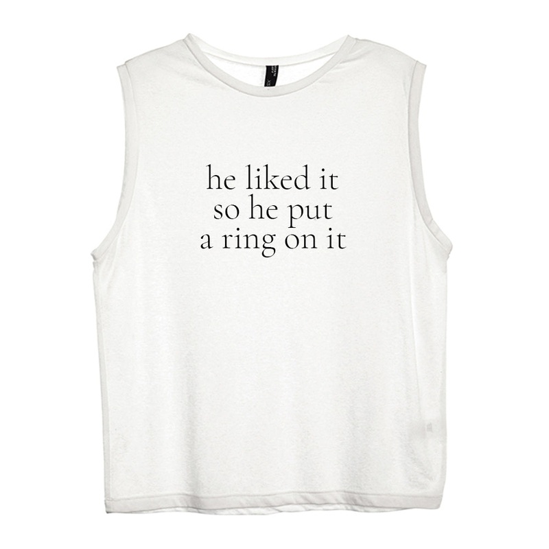 he liked it so he put a ring on it [WOMEN'S MUSCLE TANK]