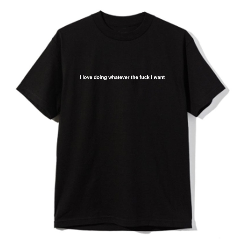 I LOVE DOING WHATEVER THE FUCK I WANT [UNISEX TEE]
