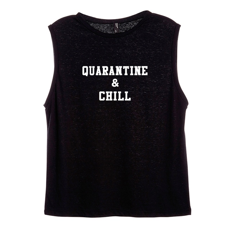 QUARANTIE & CHILL [WOMEN'S MUSCLE TANK]