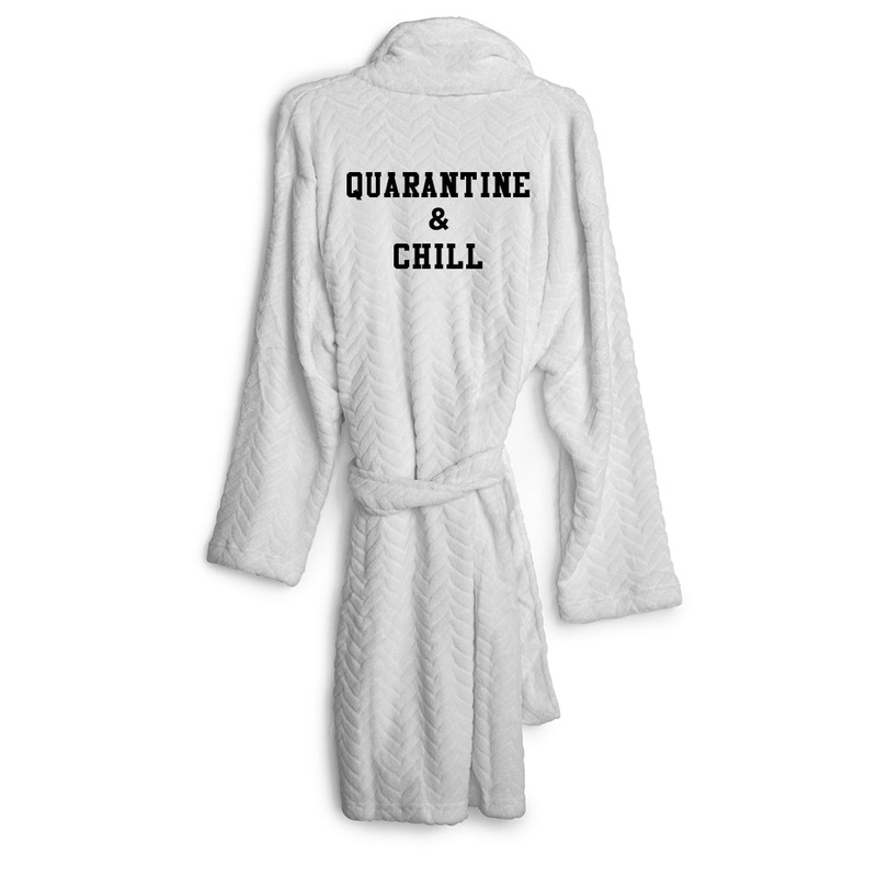 QUARANTINE & CHILL [ ROBE]