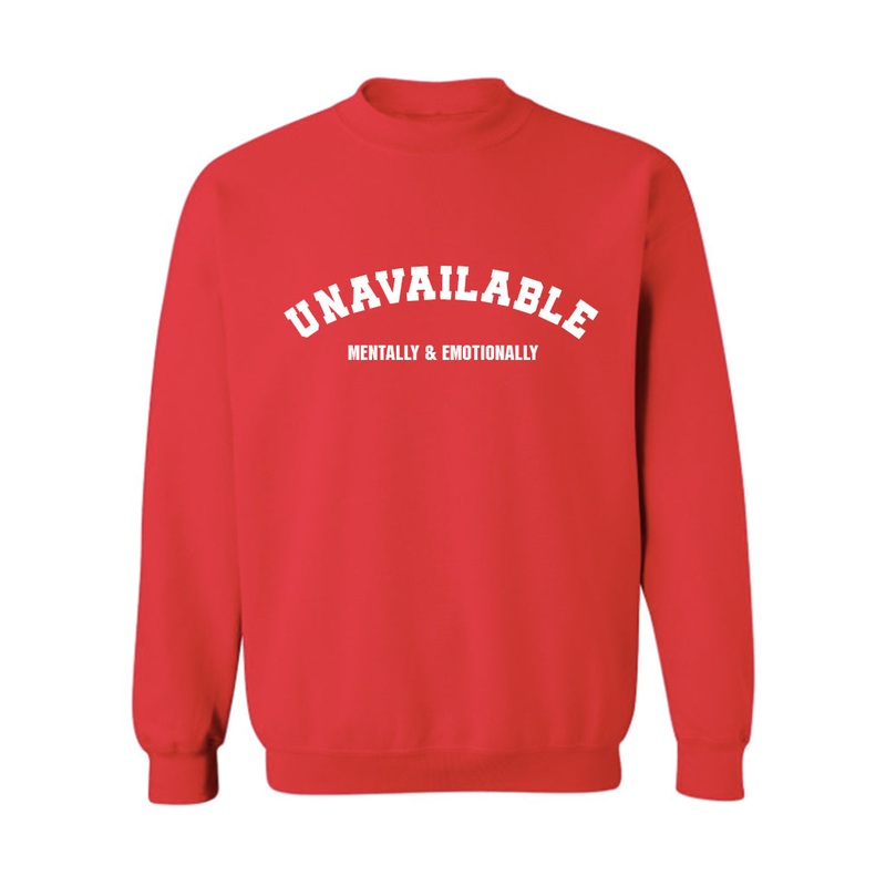 UNAVAILABLE MENTALLY & EMOTIONALLY [UNISEX CREWNECK SWEATSHIRT]