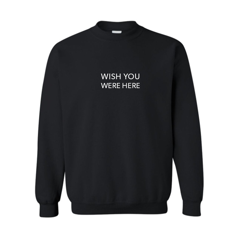 WISH YOU WERE HERE [UNISEX CREWNECK SWEATSHIRT]