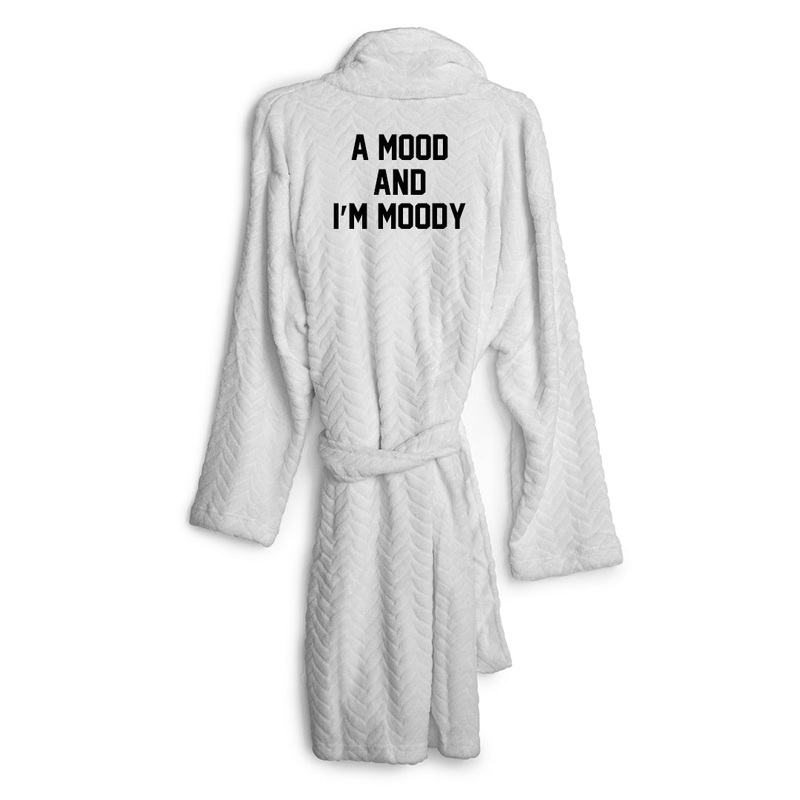 A MOOD AND I'M MOODY [ ROBE]