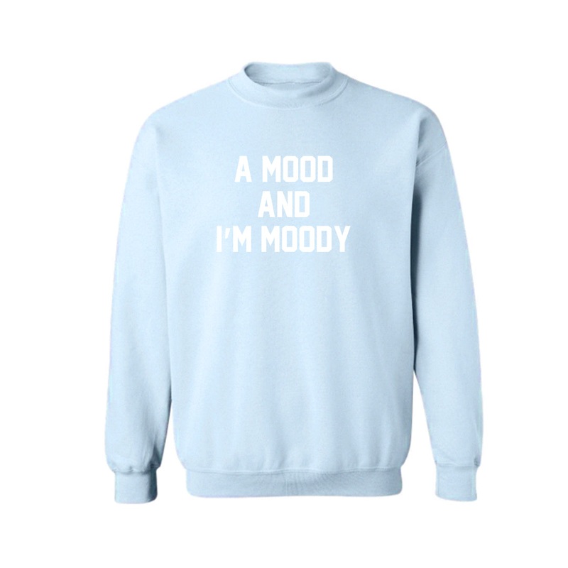 A MOOD AND I'M MOODY [UNISEX CREWNECK SWEATSHIRT]
