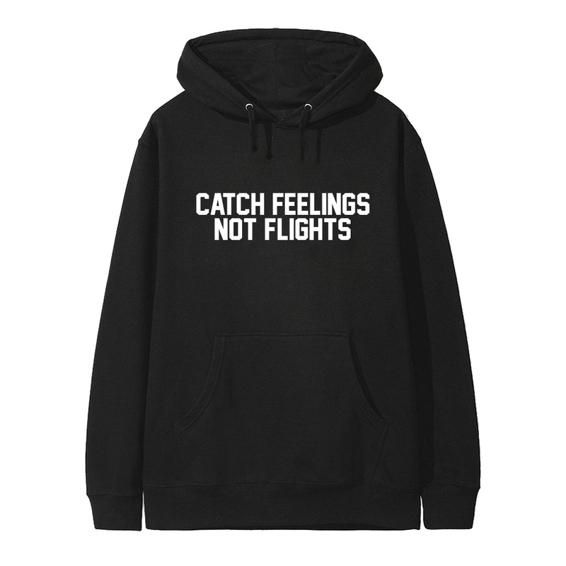 CATCH FEELINGS NOT FLIGHTS  [HOODIE]