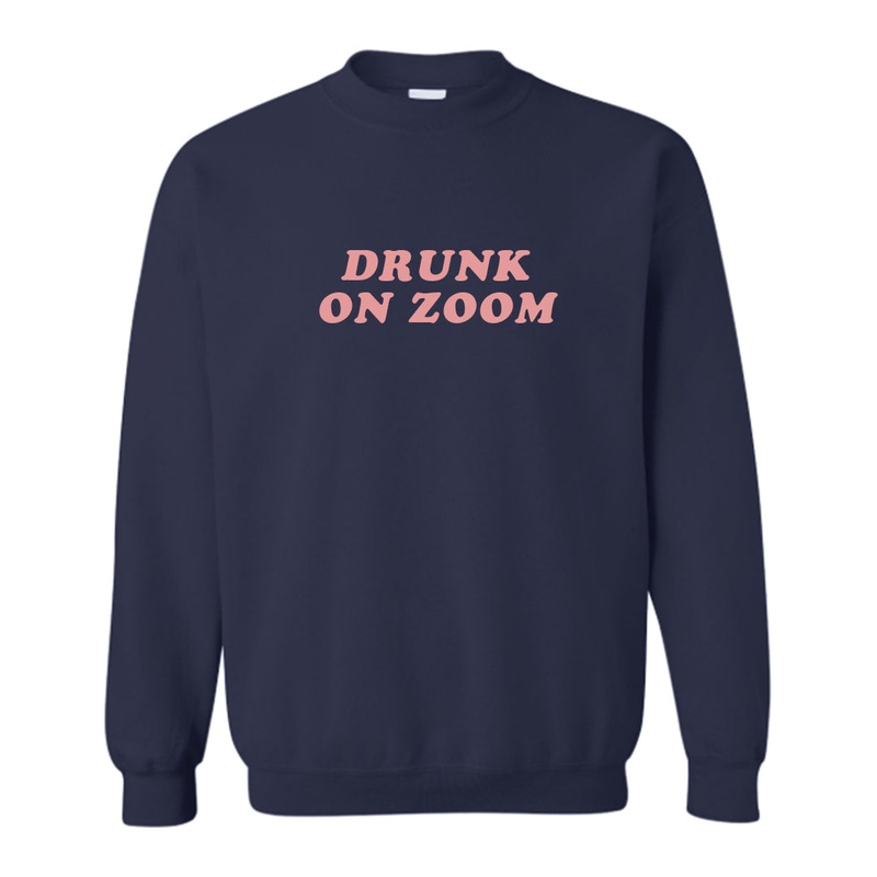 DRUNK ON ZOOM [UNISEX CREWNECK SWEATSHIRT]