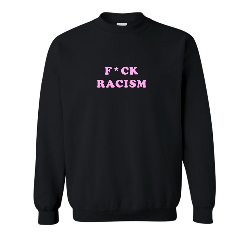 F*CK RACISM [UNISEX CREWNECK SWEATSHIRT]