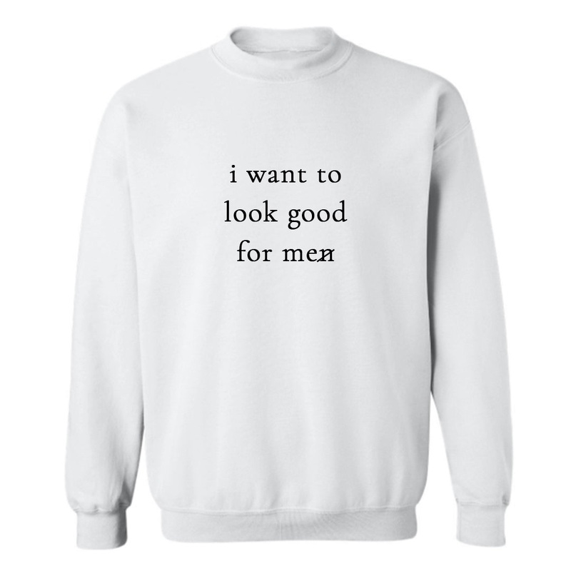 I WANT TO LOOK GOOD FOR ME [UNISEX CREWNECK SWEATSHIRT]