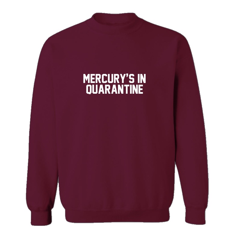 MERCURY'S IN QUARANTINE [UNISEX CREWNECK SWEATSHIRT]