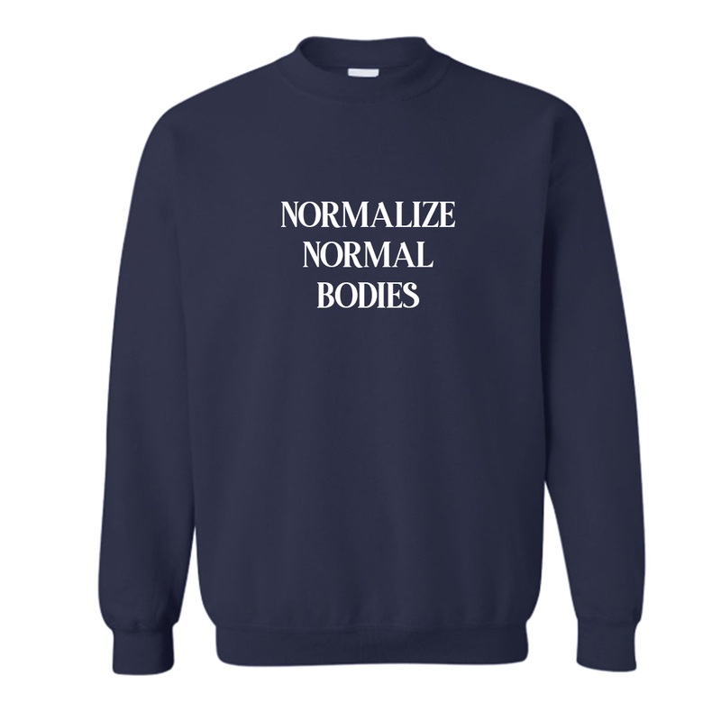 NORMALIZE NORMAL BODIES [UNISEX CREWNECK SWEATSHIRT]