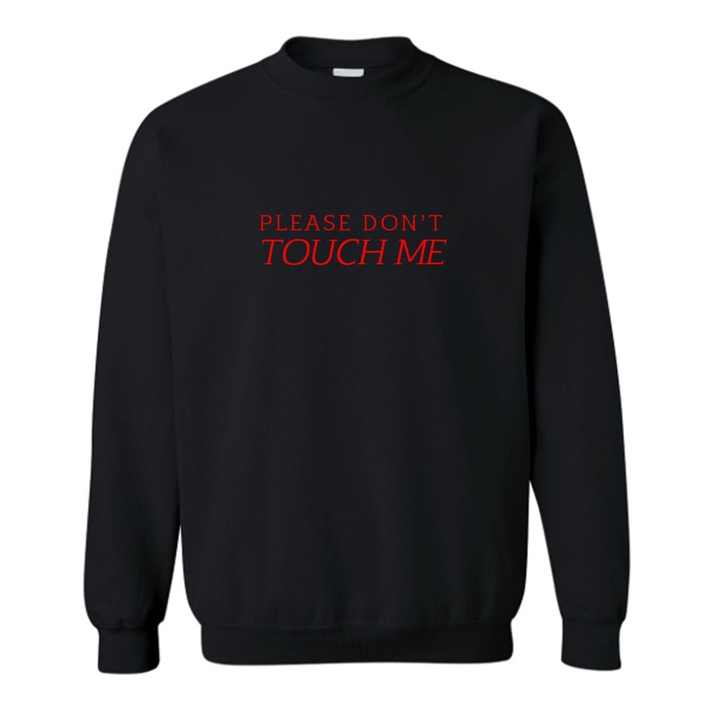PLEASE DON'T TOUCH ME [UNISEX CREWNECK SWEATSHIRT]
