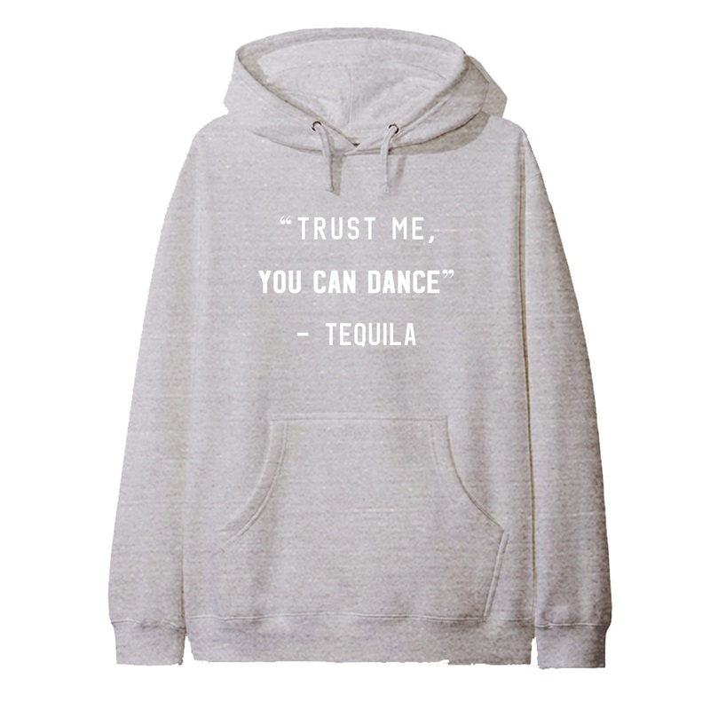 "TRUST ME YOU CAN DANCE" - TEQUILA [HOODIE]