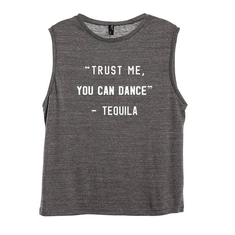 "TRUST ME YOU CAN DANCE" - TEQUILA [WOMEN'S MUSCLE TANK]