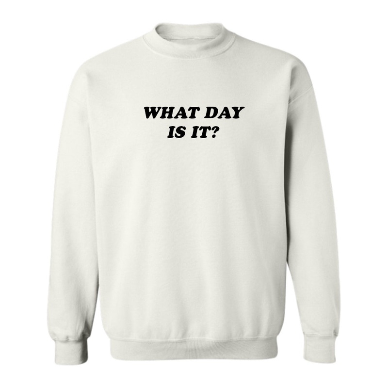 WHAT DAY IS IT? [UNISEX CREWNECK SWEATSHIRT]