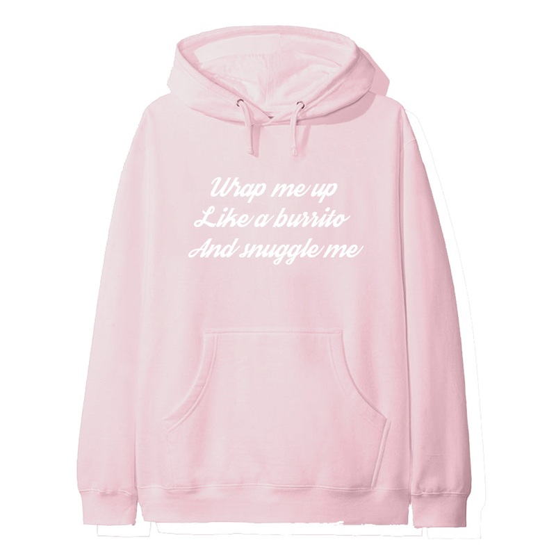 WRAP ME UP LIKE A BURRITO AND SNUGGLE ME [HOODIE]