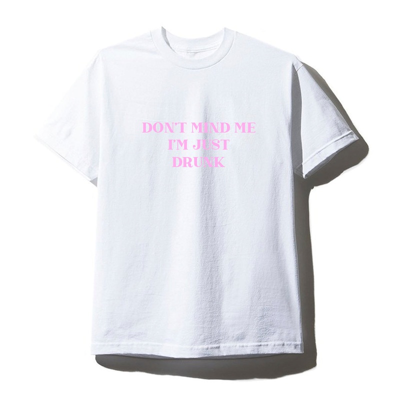 DON'T MIND ME I'M JUST DRUNK  [UNISEX TEE]