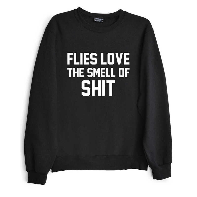 FLIES LOVE THE SMELL OF SHIT [UNISEX CREWNECK SWEATSHIRT]