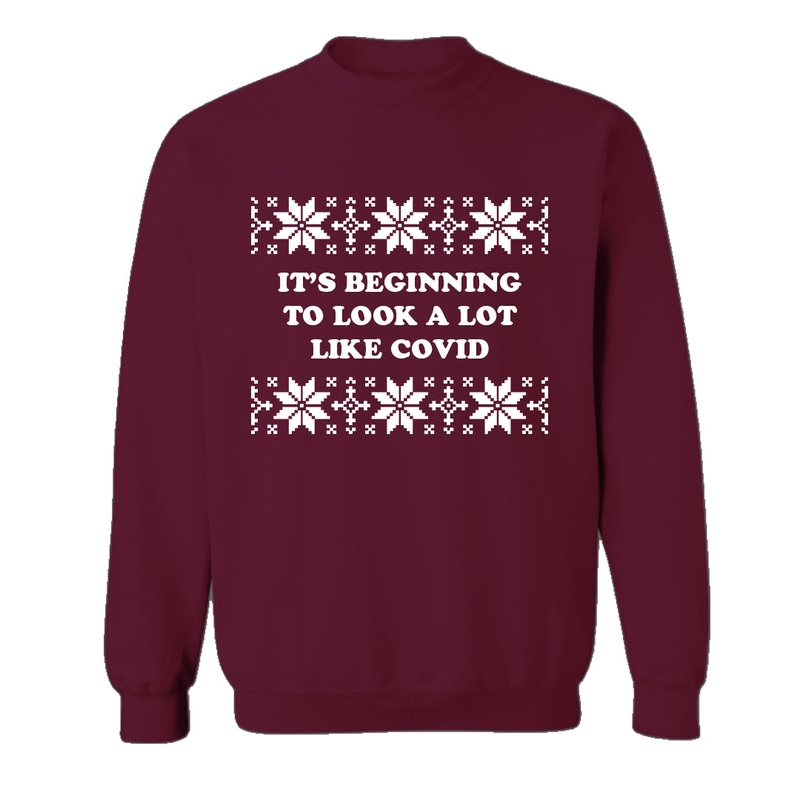 IT'S BEGINNING TO LOOK A LOT LIKE COVID [UNISEX CREWNECK SWEATSHIRT]
