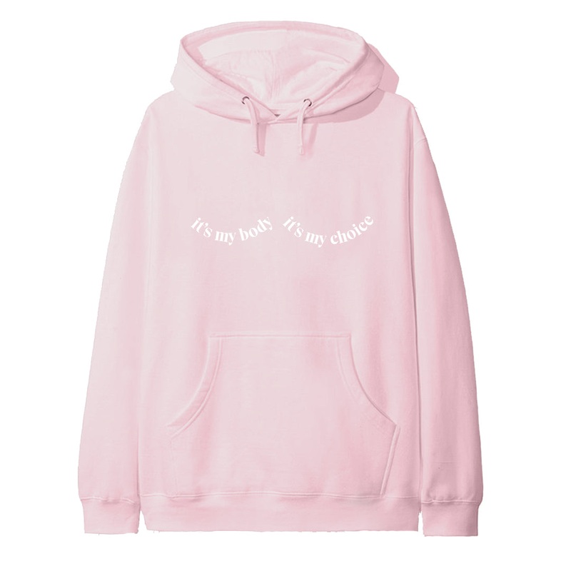 IT'S MY BODY IT'S MY CHOICE [HOODIE]