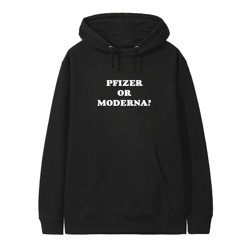 PFIZER OR MODERNA? [HOODIE]