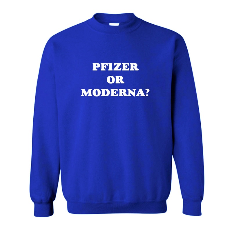 PFIZER OR MODERNA? [UNISEX CREWNECK SWEATSHIRT]