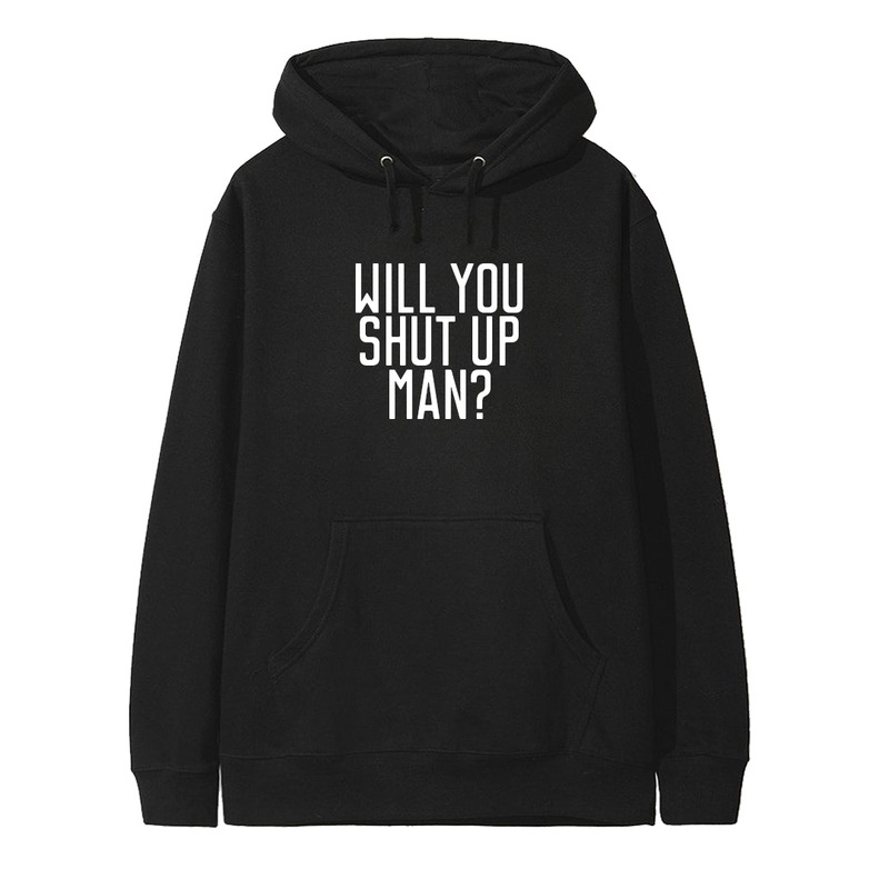 WILL YOU SHUT UP MAN? [HOODIE]