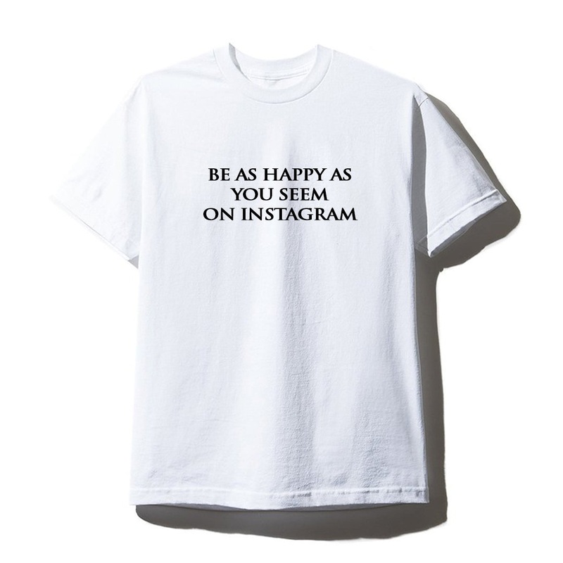 BE AS HAPPY AS YOU SEEM ON INSTAGRAM [UNISEX TEE]