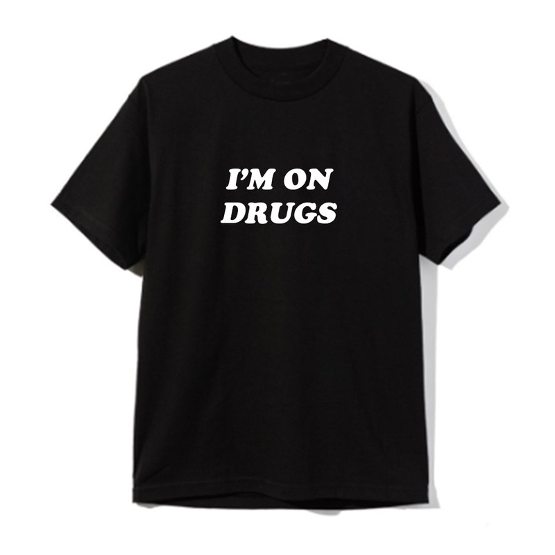 I'M ON DRUGS [UNISEX TEE]