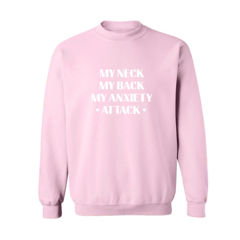 MY NECK MY BACK MY ANXIETY ATTACK w/ hearts [UNISEX CREWNECK SWEATSHIRT]