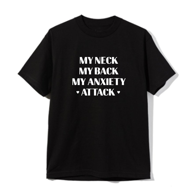 MY NECK MY BACK MY ANXIETY ATTACK w/ hearts [UNISEX TEE]