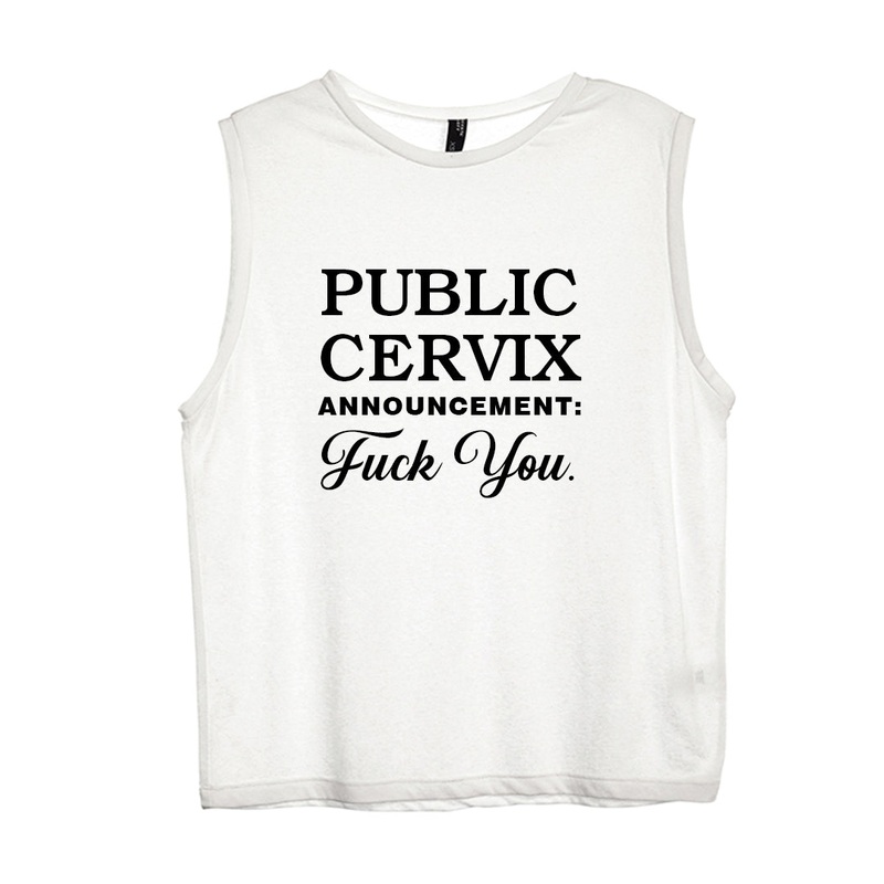 PUBLIC CERVIX ANNOUNCEMENT FUCK YOU  [WOMEN'S MUSCLE TANK]