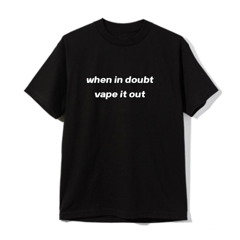 when in doubt vape it out [UNISEX TEE]
