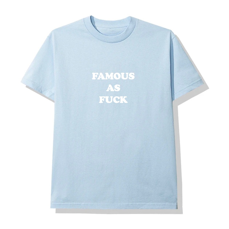 FAMOUS AS FUCK [UNISEX TEE]