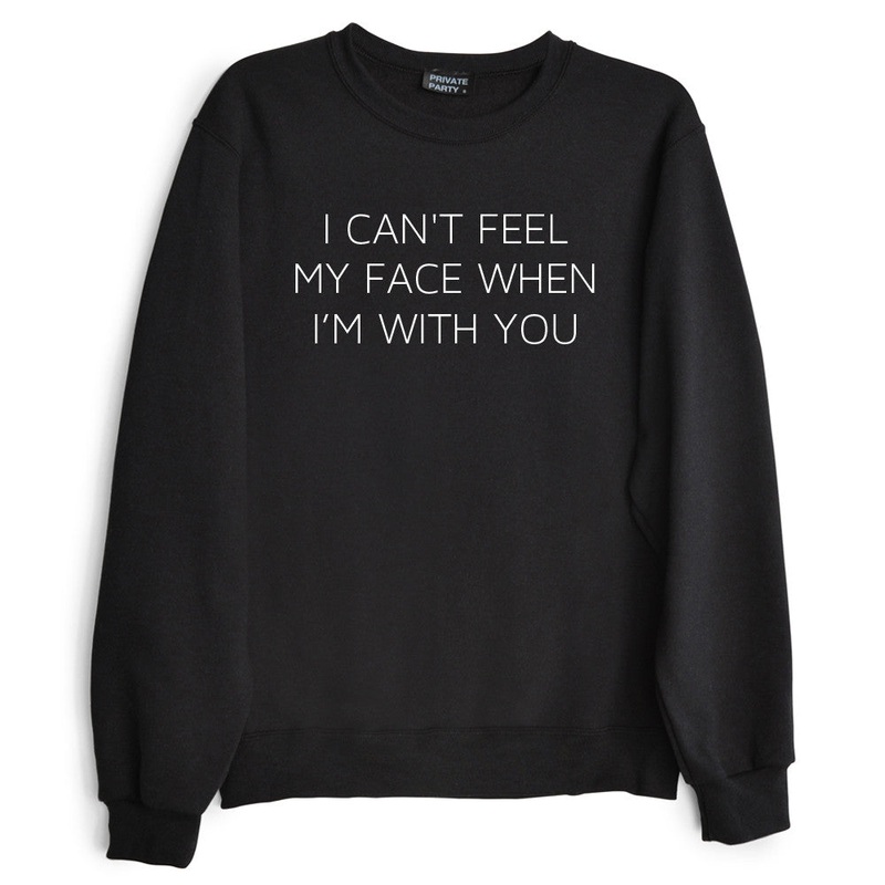I CAN'T FEEL MY FACE WHEN I'M WITH YOU