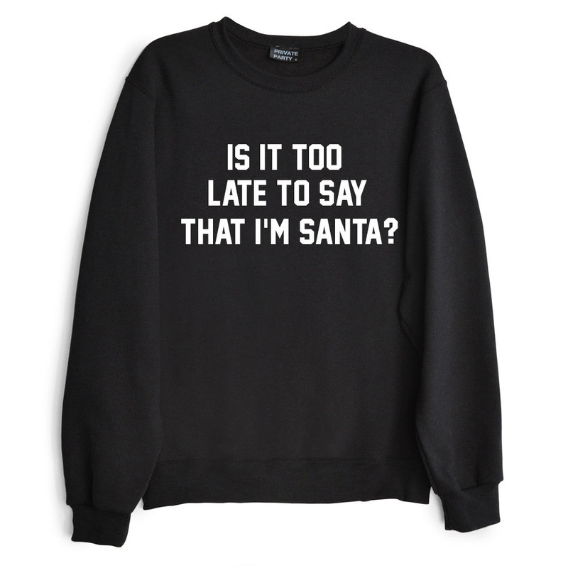 IS IT TOO LATE TO SAY THAT I'M SANTA?