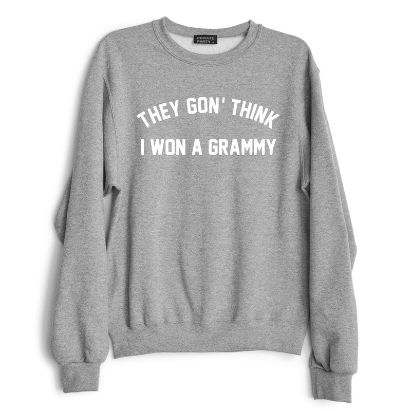 THEY GON' THINK I WON A GRAMMY