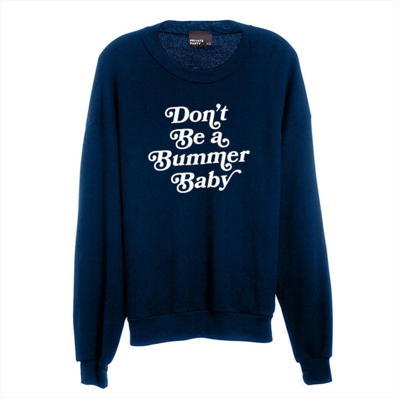 DON'T BE A BUMMER BABY [UNISEX CREWNECK SWEATSHIRT]