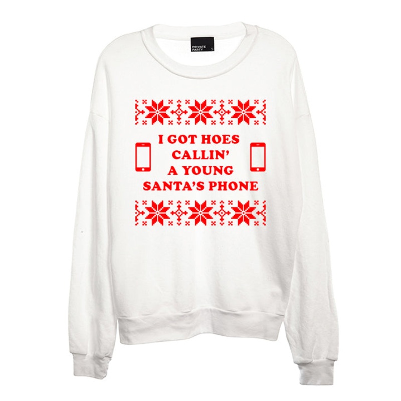 I GOT HOES CALLIN' A YOUNG SANTA'S PHONE [UNISEX CREWNECK SWEATSHIRT]