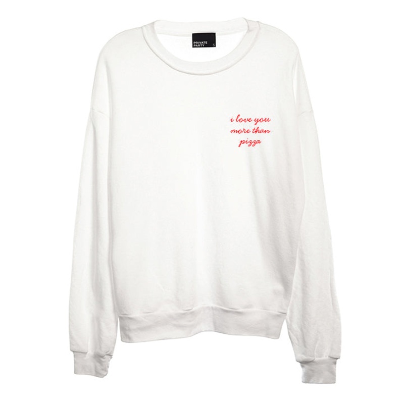 I LOVE YOU MORE THAN PIZZA [UNISEX CREWNECK SWEATSHIRT]