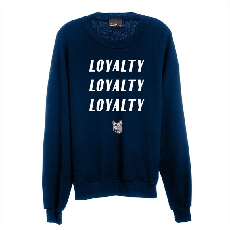 LOYALTY LOYALTY LOYALTY [UNISEX CREWNECK SWEATSHIRT W/ FRENCH BULLDOG PATCH]