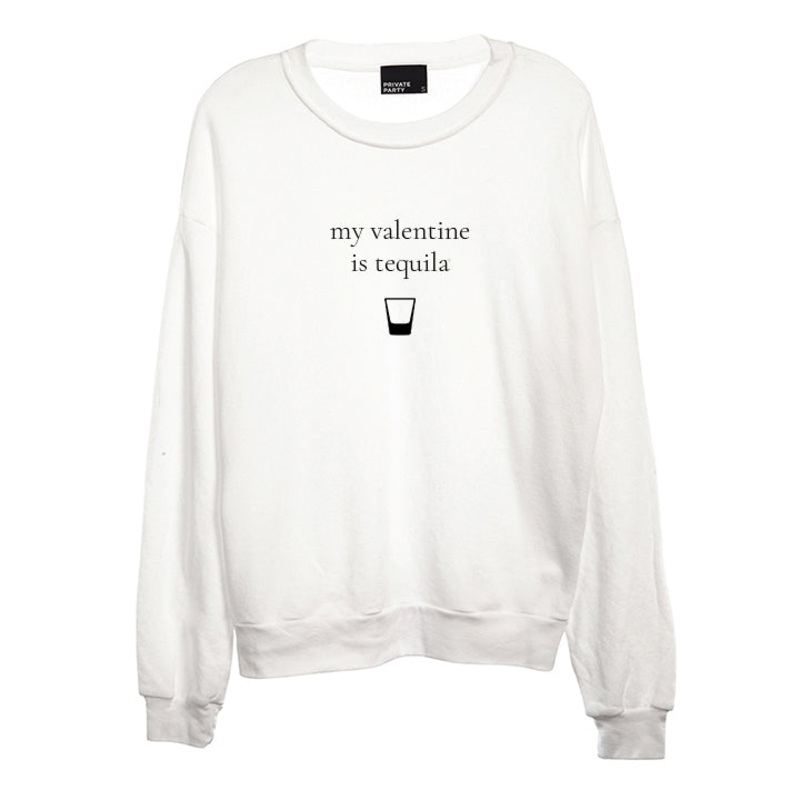 MY VALENTINE IS TEQUILA [UNISEX CREWNECK SWEATSHIRT]